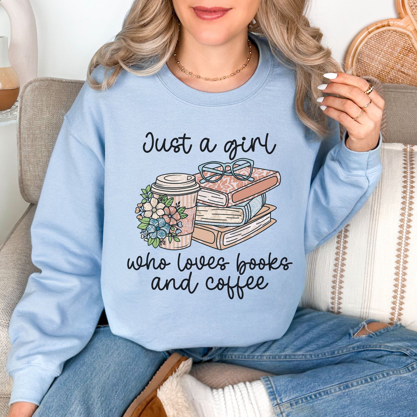 “Just a girl coffee and books" graphic on pale soft blue (light blue) sweatshirt.