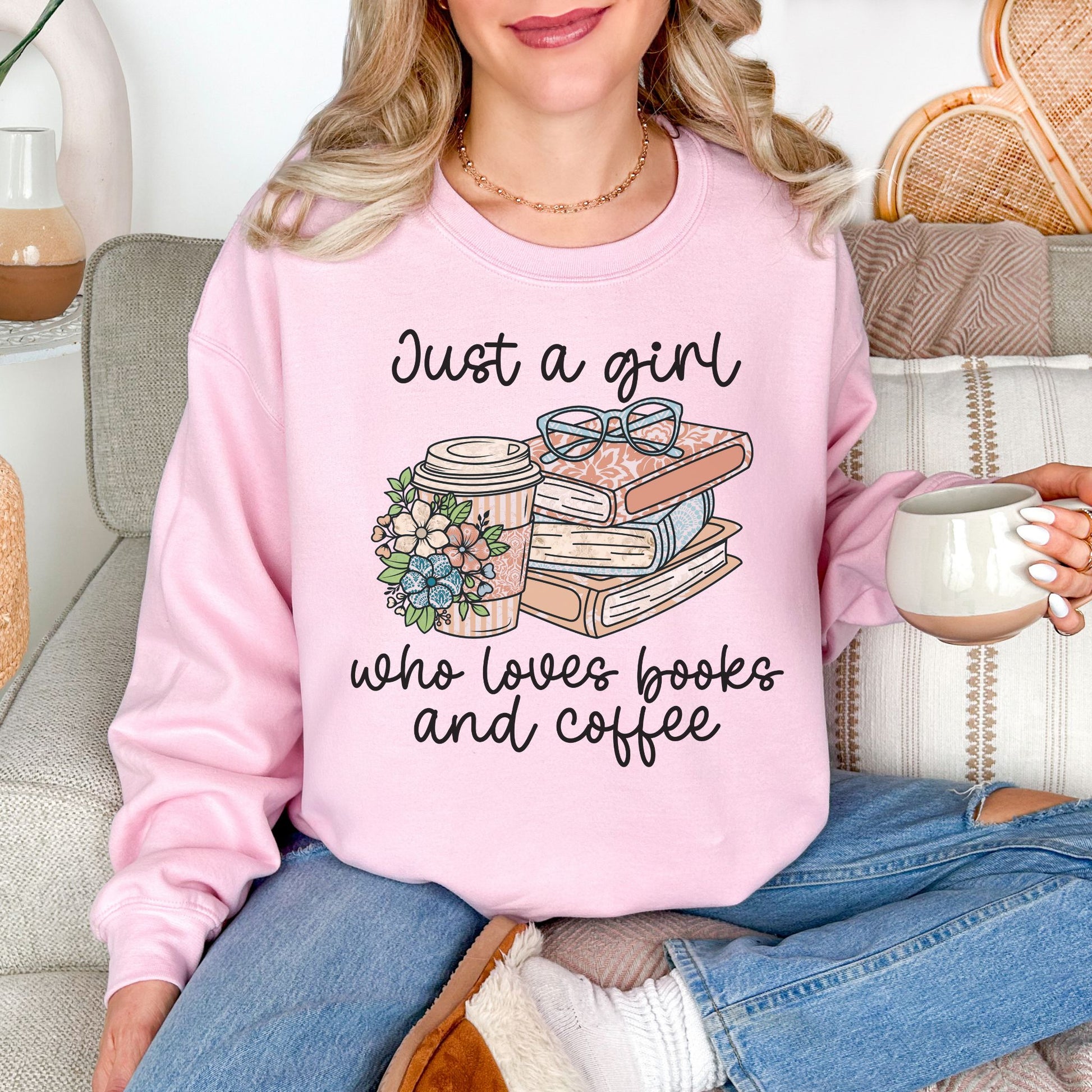 “Just a girl coffee and books" graphic on soft pale pink (light pink) sweatshirt.