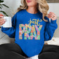 "Just Pray Floral Faux Textured" graphic on bold bright blue (royal blue) Sweatshirt